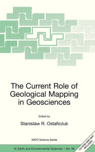 The Current Role of Geological Mapping in Geosciences: Proceedings of the NATO Advanced Research Workshop on Innovative Applications of GIS in Geologi