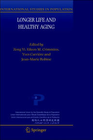 Longer Life and Healthy Aging Yi Zeng Editor