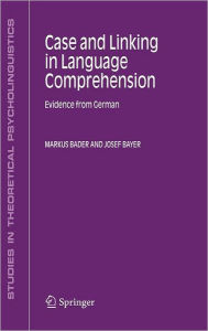 Case and Linking in Language Comprehension: Evidence from German Markus Bader Author