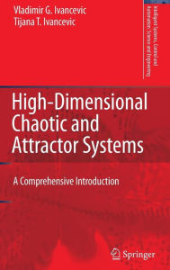 High-Dimensional Chaotic and Attractor Systems: A Comprehensive Introduction Vladimir G. Ivancevic Author