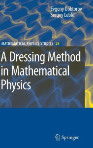 A Dressing Method in Mathematical Physics Evgeny V. Doktorov Author