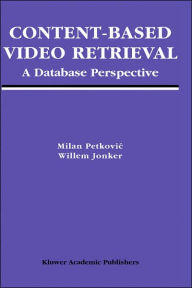 Content-Based Video Retrieval: A Database Perspective Milan Petkovic Author