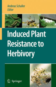 Induced Plant Resistance to Herbivory Andreas Schaller Editor