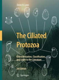 The Ciliated Protozoa: Characterization, Classification, and Guide to the Literature Denis Lynn Author