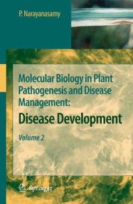 Molecular Biology in Plant Pathogenesis and Disease Management:: Disease Development, Volume 2 P. Narayanasamy Author