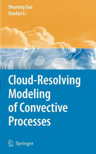 Cloud-Resolving Modeling of Convective Processes - Shouting Gao