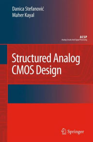 Structured Analog CMOS Design Danica Stefanovic Author