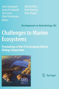 Challenges to Marine Ecosystems: Proceedings of the 41st European Marine Biology Symposium John Davenport Editor