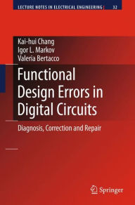 Functional Design Errors in Digital Circuits: Diagnosis Correction and Repair Kai-hui Chang Author