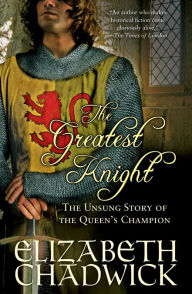 The Greatest Knight: The Unsung Story of the Queen's Champion - Elizabeth Chadwick