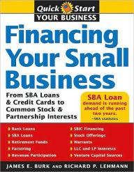 Financing Your Small Business: From SBA Loans and Credit Cards to Common Stock and Partnership Interests - James Burk