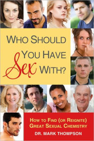 Who Should You Have Sex With?: The Secrets to Great Sexual Chemistry - Mark Thompson