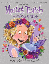 Hailey Twitch and the Wedding Glitch Lauren Barnholdt Author