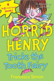 Horrid Henry Tricks the Tooth Fairy Francesca Simon Author