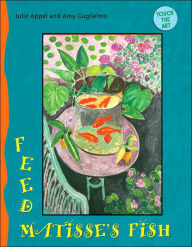Feed Matisse's Fish (Touch the Art Series) Julie Appel Author