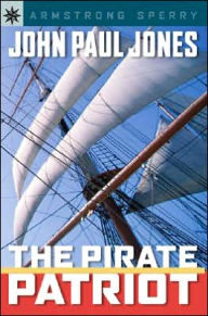 John Paul Jones: The Pirate Patriot (Sterling Point Books Series) Armstrong Sperry Author
