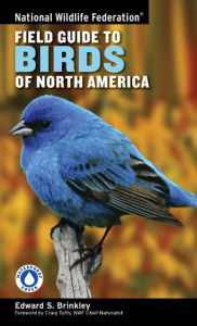 National Wildlife Federation Field Guide to Birds of North America Edward S. Brinkley Author