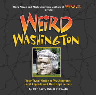Weird Washington: Your Travel Guide to Washington's Local Legends and Best Kept Secrets Jefferson Davis Author