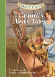 Grimm's Fairy Tales (Classic Starts Series) Jakob Grimm Author