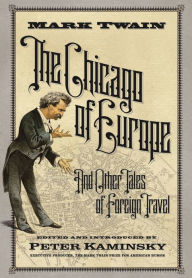 The Chicago of Europe: And Other Tales of Foreign Travel Mark Twain Author