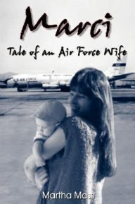 Marci: Tale of an Air Force Wife - Martha Mass