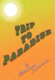 Trip to Paradise Pheather Johnson Author