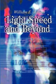Light Speed and Beyond William E Adams Author