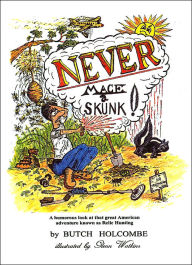 Never Mace a Skunk: A Humorous look at that great American adventure known as Relic Hunting - Butch Holcombe