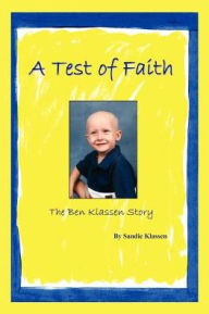 A Test of Faith: The Ben Klassen Story Sandie Klassen Author