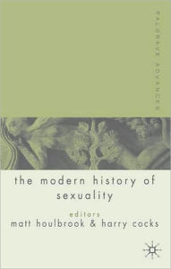 Palgrave Advances in the Modern History of Sexuality M. Houlbrook Editor