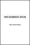 The Guardian Angel - Oliver Wendell Holmes