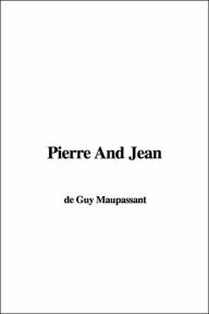 Pierre and Jean - Guy de Maupassant