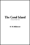 Coral Island - R. M. Ballantyne
