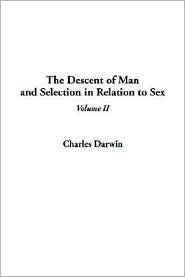 The Descent of Man and Selection in Relation to Sex, Volume 2 - Charles Darwin