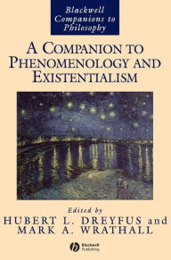 A Companion to Phenomenology and Existentialism Hubert L. Dreyfus Editor
