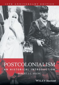 Postcolonialism: An Historical Introduction Robert J. C. Young Author