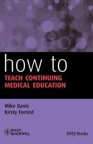How to Teach Continuing Medical Education Mike Davis Author