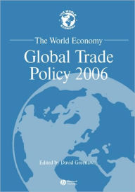 The World Economy, Global Trade Policy 2006 - David Greenaway