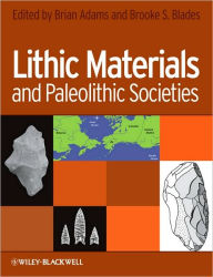 Lithic Materials and Paleolithic Societies Brian Adams Author