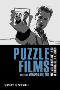 Puzzle Films: Complex Storytelling in Contemporary Cinema Warren Buckland Editor