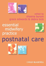 Essential Midwifery Practice: Postnatal Care - Sheena Byrom