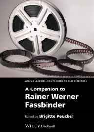 A Companion to Rainer Werner Fassbinder Brigitte Peucker Editor