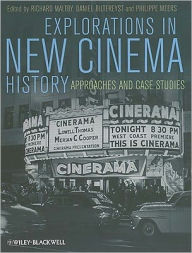 Explorations in New Cinema History: Approaches and Case Studies Richard Maltby Editor