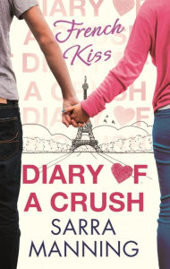 Diary of a Crush: French Kiss: Number 1 in series Sarra Manning Author