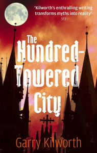 The Hundred-Towered City Garry Kilworth Author