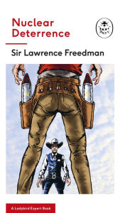 Nuclear Deterrence: A Ladybird Expert Book Lawrence Freedman Author