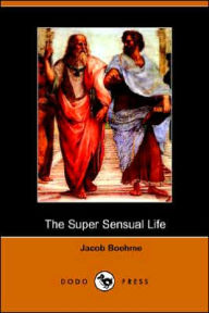The Super Sensual Life Jacob Behmen Author