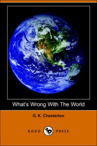 What's Wrong with the World G. K. Chesterton Author