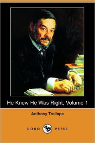 He Knew He Was Right, Volume 1 (Dodo Press) Anthony Ed Trollope Author