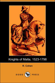 Knights Of Malta, 1523-1798 (Dodo Press) - R. Cohen